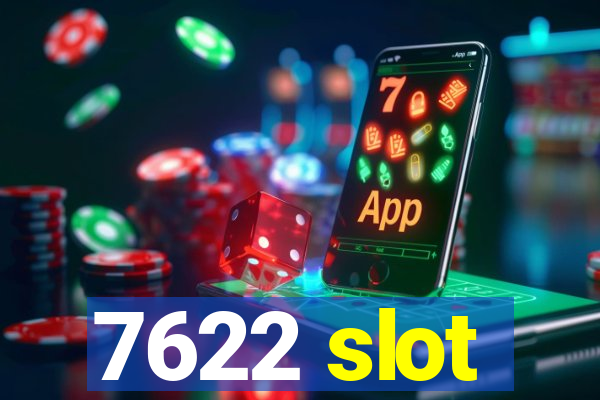 7622 slot